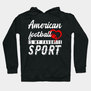 American Football Is My Favorite Sport Hoodie